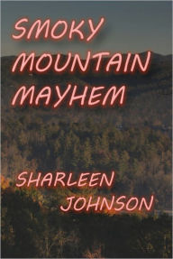 Title: SMOKY MOUNTAIN MAYHEM, Author: Sharleen Johnson