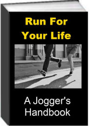 Title: Run For Your Life - A Jogger's Handbook, Author: Jack Earl