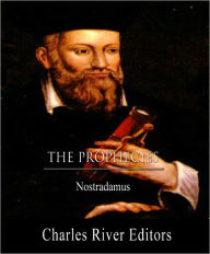 Title: The Prophecies (Original Translation, Commentary, and TOC), Author: Nostradamus