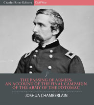 Title: The Passing of Armies: An Account of the Final Campaign of the Army of The Potomac, Author: Joshua Chamberlain