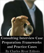 Consulting Interview Case Preparation: Frameworks and Practice Cases