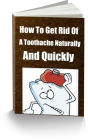 How To Get Rid Of A Toothache Naturally In Less Than 12 hours