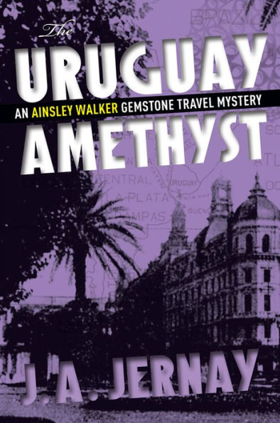 The Uruguay Amethyst (An Ainsley Walker Gemstone Travel Mystery)