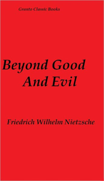 Beyond Good and Evil by Friedrich Wilhelm Nietzsche