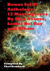 Title: Bonus Sci-Fi Anthology: 12 Masterpieces by Alan Nourse, Lester Del Ray and Others, Author: Alan Nourse