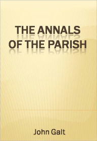 Title: The Annals of the Parish w/ DirectLink Technology (A Religious Classic), Author: John Galt