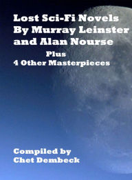 Title: Lost Sci-Fi Novels by Murray Leinster and Alan E. Nourse Plus 4 Other Masterpieces, Author: Murray Leinster