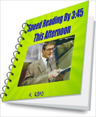 Title: Speed Reading By 3:45 This Afternoon, Author: A. Read