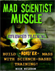 Title: Mad Scientist Muscle - Advanced Training, Author: Nick Nilsson