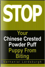 Title: Keep Your Chinese Crested Powder Puff From Biting, Author: Nathanial Lordsburgh