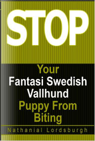 Title: Keep Your Fantasi Swedish Vallhund From Biting, Author: Nathanial Lordsburgh