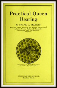 Title: Practical Queen Rearing, Author: Frank C. Pellett