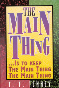 Title: The Main Thing, Author: T. F. Tenney