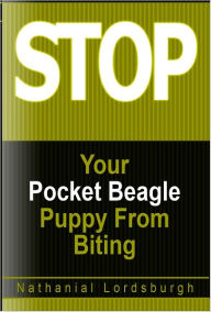 Title: Keep Your Pocket Beagle From Biting, Author: Nathanial Lordsburgh