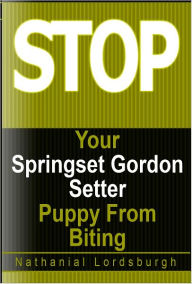 Title: Keep Your Springset Gordon Setter From Biting, Author: Nathanial Lordsburgh