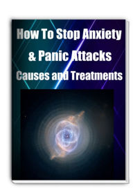 Title: How To Stop Anxiety & Panic Attacks. The Causes and Treatments.., Author: Sandy Conrad