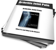 Title: Arthritis Joint Pain What It Is and What to Do About It, Author: Sandy Paterson