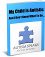 My Child is AutisticAnd I Dont Know What To Do