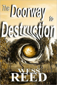 Title: The Doorway to Destruction, Author: Wess Reed