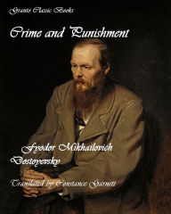 Title: Crime and Punishment ( A Classic Series) by Fyodor Mikhailovich Dostoyevsky(translated by Constance Garnett), Author: Fyodor Mikhailovich Dostoyevsky