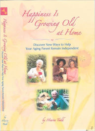 Title: Happiness Is Growing Old at Home, Author: Maria Tadd