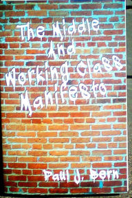 Title: The Middle And Working Class Manifesto (Third Edition), Author: Rev Paul J Bern