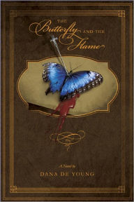 Title: The Butterfly and the Flame, Author: Dana De Young