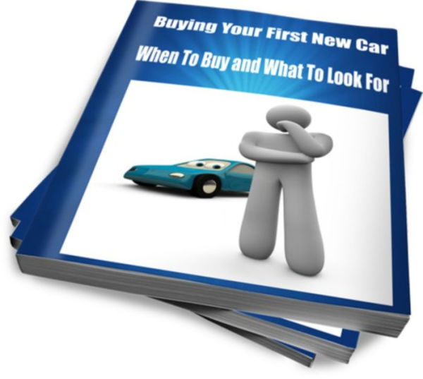 Buying Your First New Car When To Buy and What To Look For
