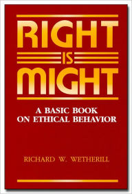 Title: Right Is Might, Author: Richard W. Wetherill