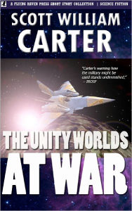 Title: The Unity Worlds at War, Author: Scott William Carter