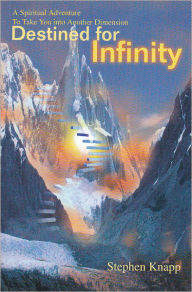 Title: Destined for Infinity, Author: Stephen Knapp