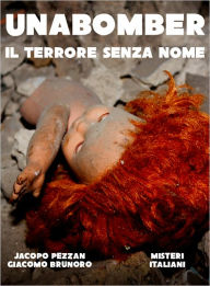 Title: Unabomber: il terrore senza nome, Author: Jacopo Pezzan