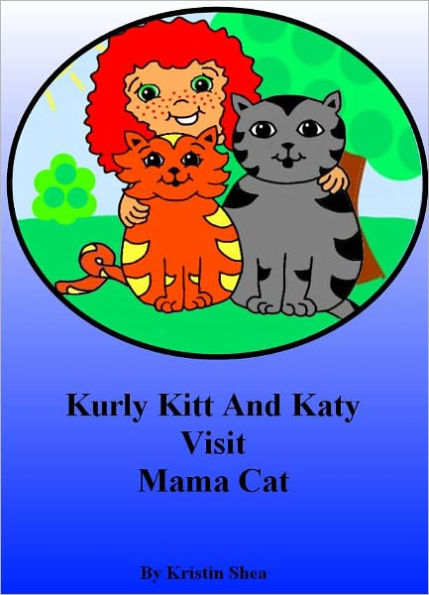Kurly Kitt And Katy Visit Mama Cat