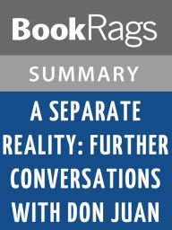 Title: A Separate Reality: Further Conversations with Don Juan by Carlos Castaneda l Summary & Study Guide, Author: BookRags