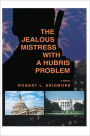 The Jealous Mistress witha Hubris Problem