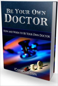 Title: Be Your Own Doctor, Author: Josh Jackson