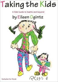 Title: Taking the Kids A Kids Guide: Seattle and Beyond, Author: Eileen Ogintz