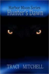 Title: Harbor Moon: Hunter's Dawn, Author: Traci Mitchell