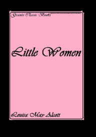 Title: Little Women by Louisa May Alcott, Author: Louisa May Alcott