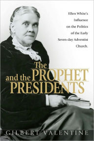 Title: Prophet and the Presidents, The, Author: Gilbert M. Valentine