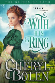 Title: With His Ring (Brides of Bath Book 2), Author: Cheryl Bolen