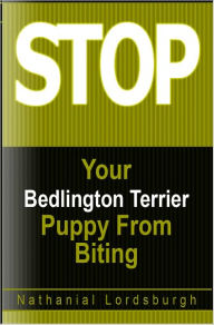 Title: Keep Your Bedlington Terrier From Biting, Author: Nathanial Lordsburgh