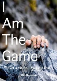 Title: I Am The Game, Author: Bill Beausay