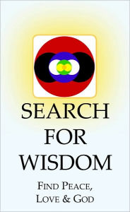 Title: Search for Wisdom; Find Peace, Love & God, Author: Leo Landau
