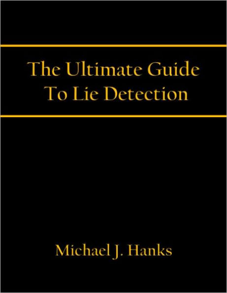 The Ultimate Guide To Lie Detection