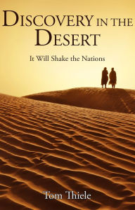 Title: Discovery in the Desert: It Will Shake the Nations, Author: Tom Thiele