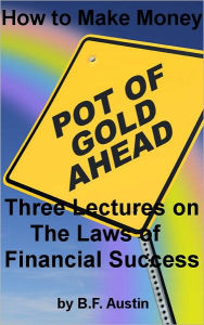 Title: HOW TO MAKE MONEY: Three Lessons on the Laws of Financial Success, Author: B F Austin