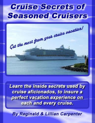 Title: Cruise Secrets of Seasoned Cruisers, Author: Reginald Carpenter