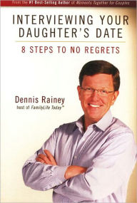 Title: Interviewing Your Daughter's Date, Author: Dennis Rainey