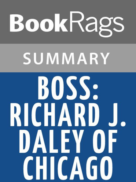 Boss: Richard J. Daley of Chicago by Mike Royko l Summary & Study Guide